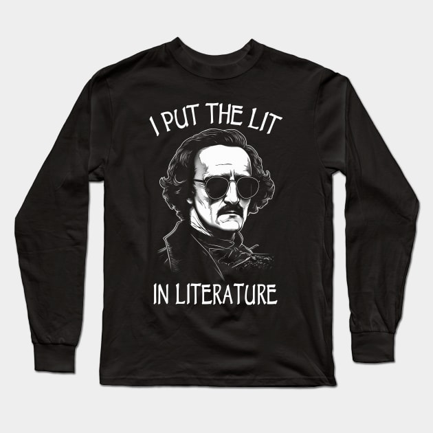 I Put The Lit In Literature - Funny Edgar Allan Poe Long Sleeve T-Shirt by Tshirt Samurai